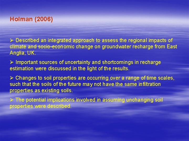 Holman (2006) Ø Described an integrated approach to assess the regional impacts of climate