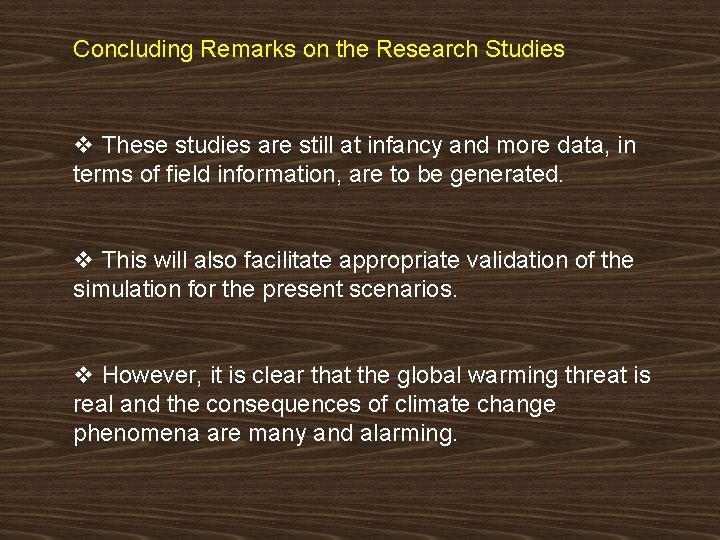 Concluding Remarks on the Research Studies v These studies are still at infancy and