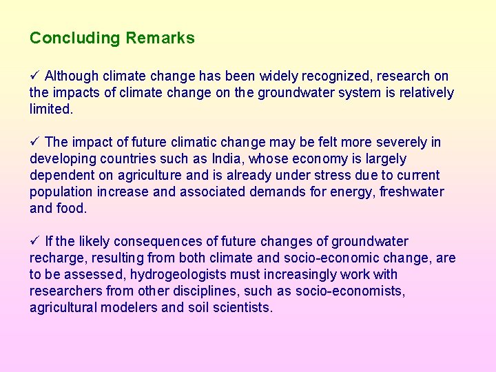 Concluding Remarks ü Although climate change has been widely recognized, research on the impacts