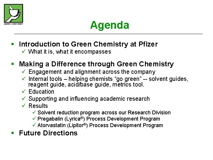 Agenda § Introduction to Green Chemistry at Pfizer ü What it is, what it