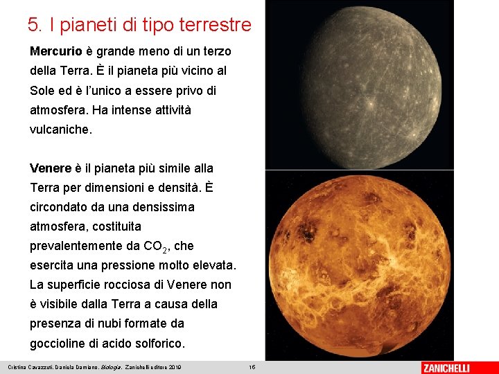 5. I pianeti di tipo terrestre Mercurio è grande meno di un terzo della