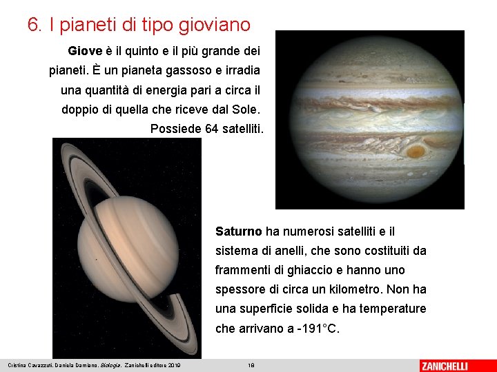 6. I pianeti di tipo gioviano Giove è il quinto e il più grande