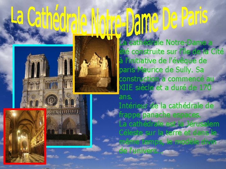 La cathédrale Notre-Dame a été construite sur l'île de la Cité à l'initiative de