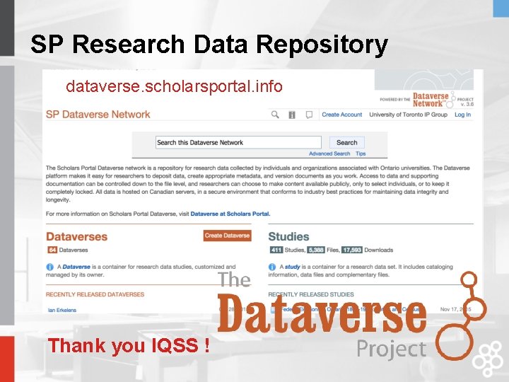 SP Research Data Repository dataverse. scholarsportal. info Thank you IQSS ! 