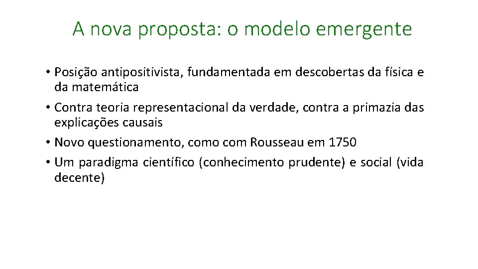 A nova proposta: o modelo emergente • Posição antipositivista, fundamentada em descobertas da física