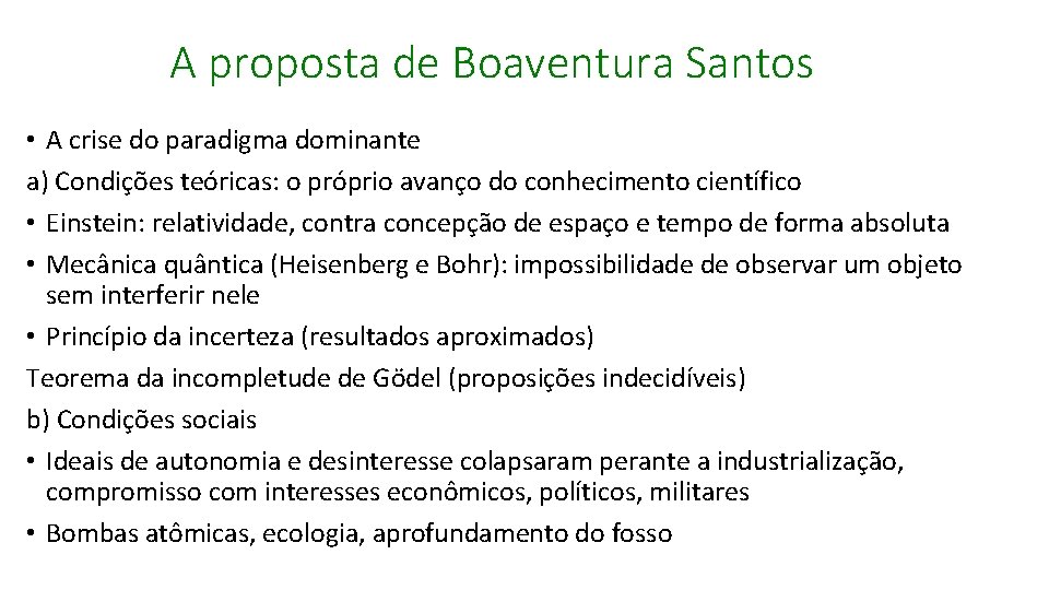 A proposta de Boaventura Santos • A crise do paradigma dominante a) Condições teóricas: