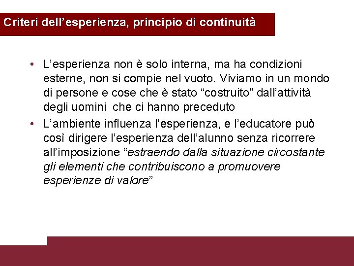 Criteri dell’esperienza, principio di continuità • L’esperienza non è solo interna, ma ha condizioni