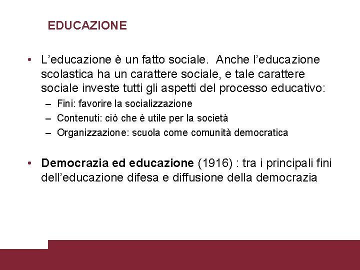EDUCAZIONE • L’educazione è un fatto sociale. Anche l’educazione scolastica ha un carattere sociale,