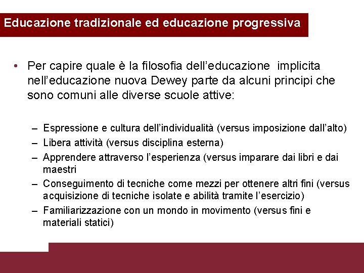 Educazione tradizionale ed educazione progressiva • Per capire quale è la filosofia dell’educazione implicita