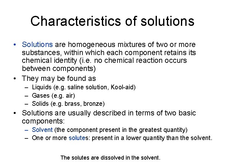 Characteristics of solutions • Solutions are homogeneous mixtures of two or more substances, within