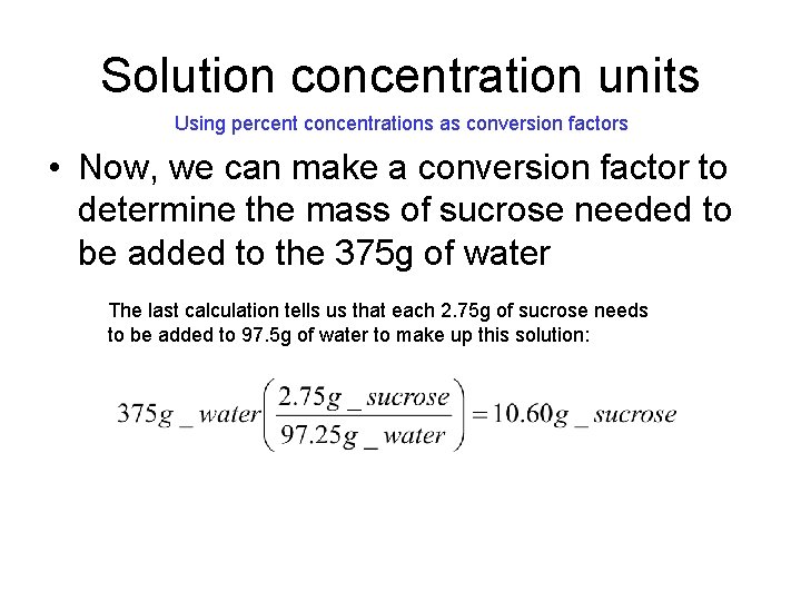 Solution concentration units Using percent concentrations as conversion factors • Now, we can make