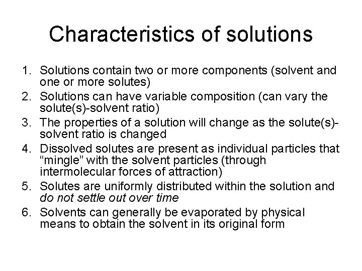 Characteristics of solutions 1. Solutions contain two or more components (solvent and one or