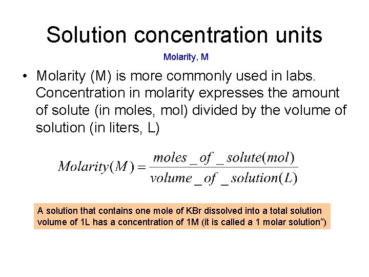 Solution concentration units Molarity, M • Molarity (M) is more commonly used in labs.