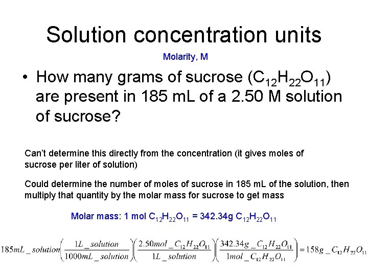 Solution concentration units Molarity, M • How many grams of sucrose (C 12 H