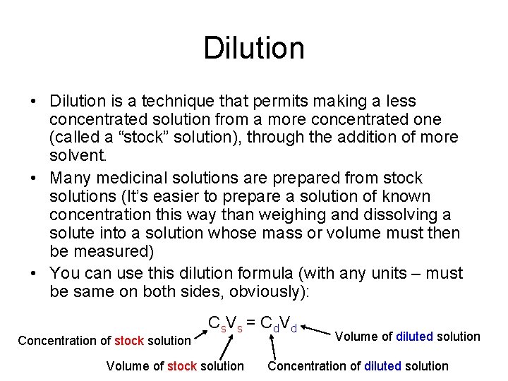 Dilution • Dilution is a technique that permits making a less concentrated solution from