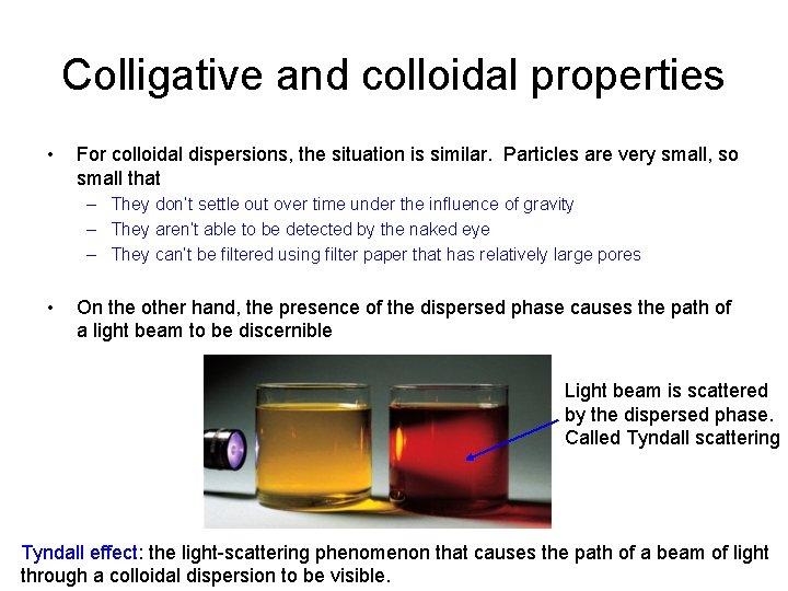 Colligative and colloidal properties • For colloidal dispersions, the situation is similar. Particles are