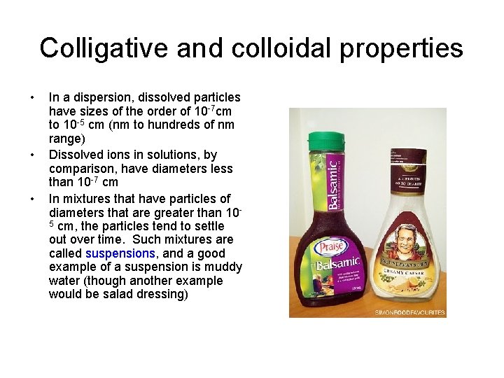 Colligative and colloidal properties • • • In a dispersion, dissolved particles have sizes