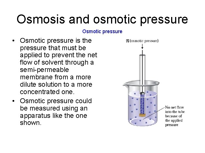 Osmosis and osmotic pressure Osmotic pressure • Osmotic pressure is the pressure that must