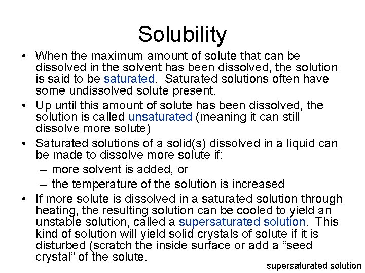 Solubility • When the maximum amount of solute that can be dissolved in the