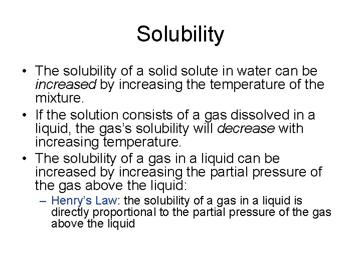 Solubility • The solubility of a solid solute in water can be increased by