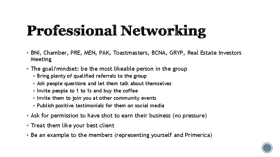 § BNI, Chamber, PRE, MEN, PAK, Toastmasters, BCNA, GRYP, Real Estate Investors Meeting § § BNI, Chamber, PRE, MEN, PAK, Toastmasters, BCNA, GRYP, Real Estate Investors Meeting §