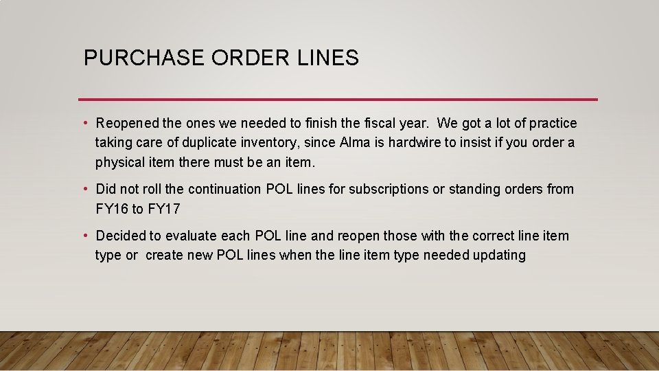 PURCHASE ORDER LINES • Reopened the ones we needed to finish the fiscal year.
