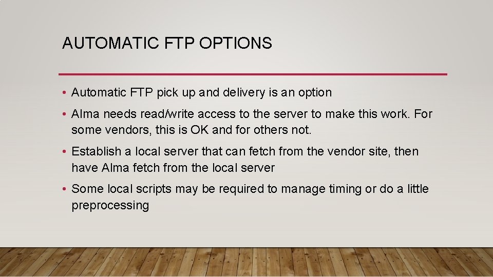 AUTOMATIC FTP OPTIONS • Automatic FTP pick up and delivery is an option •