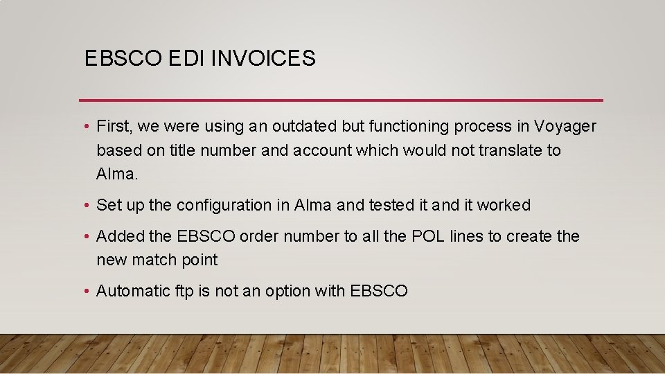 EBSCO EDI INVOICES • First, we were using an outdated but functioning process in