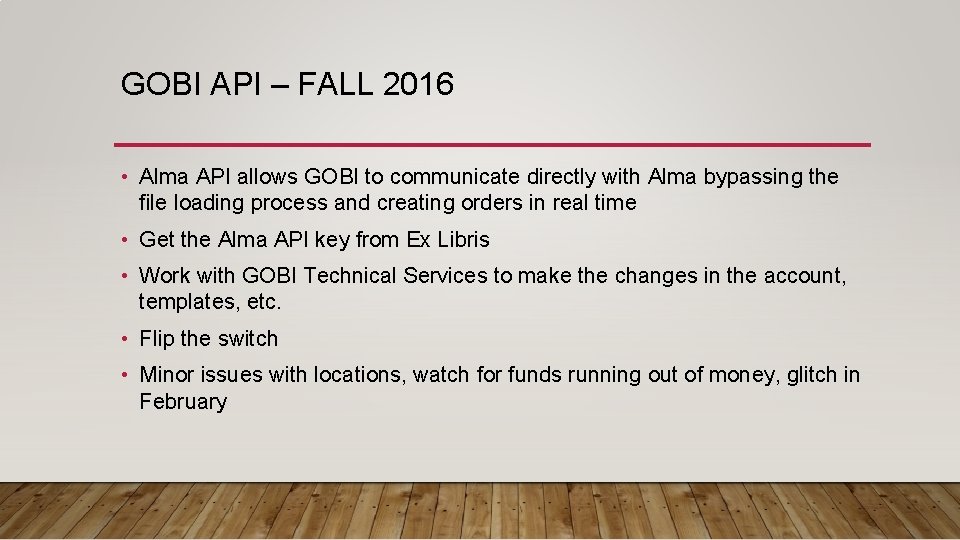 GOBI API – FALL 2016 • Alma API allows GOBI to communicate directly with
