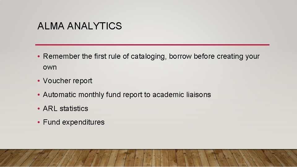 ALMA ANALYTICS • Remember the first rule of cataloging, borrow before creating your own