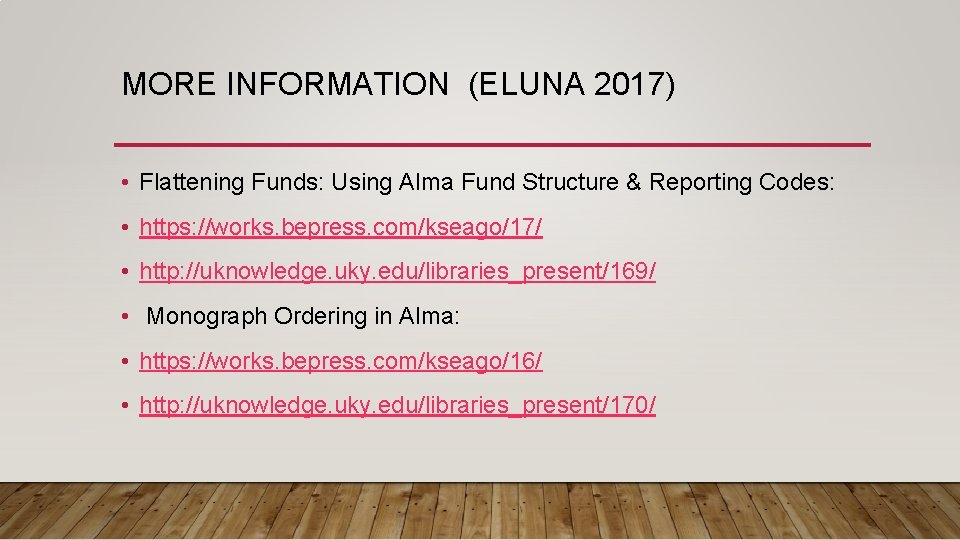 MORE INFORMATION (ELUNA 2017) • Flattening Funds: Using Alma Fund Structure & Reporting Codes: