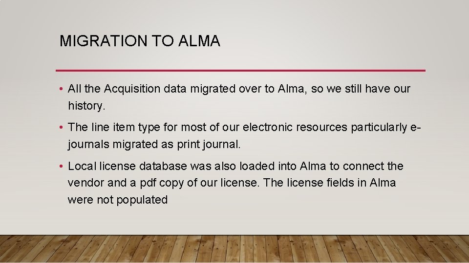 MIGRATION TO ALMA • All the Acquisition data migrated over to Alma, so we