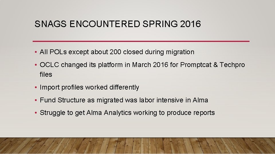 SNAGS ENCOUNTERED SPRING 2016 • All POLs except about 200 closed during migration •