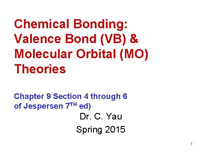 Chemical Bonding: Valence Bond (VB) & Molecular Orbital (MO) Theories Chapter 9 Section 4