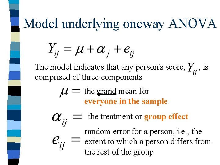 Model underlying oneway ANOVA The model indicates that any person's score, comprised of three