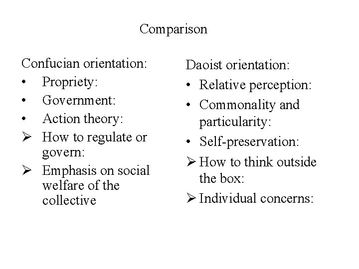 Comparison Confucian orientation: • Propriety: • Government: • Action theory: Ø How to regulate