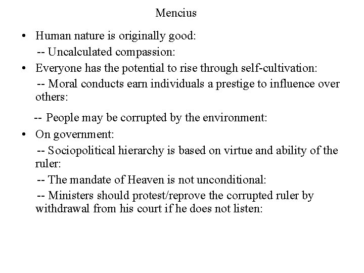 Mencius • Human nature is originally good: -- Uncalculated compassion: • Everyone has the