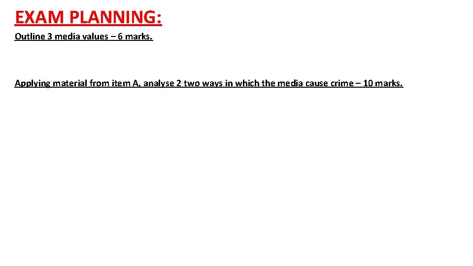 EXAM PLANNING: Outline 3 media values – 6 marks. Applying material from item A, EXAM PLANNING: Outline 3 media values – 6 marks. Applying material from item A,