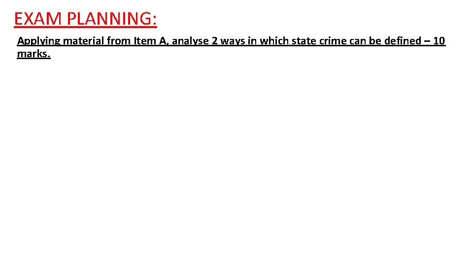 EXAM PLANNING: Applying material from Item A, analyse 2 ways in which state crime EXAM PLANNING: Applying material from Item A, analyse 2 ways in which state crime