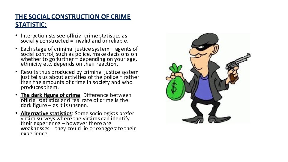 THE SOCIAL CONSTRUCTION OF CRIME STATISTIC: • Interactionists see official crime statistics as socially THE SOCIAL CONSTRUCTION OF CRIME STATISTIC: • Interactionists see official crime statistics as socially