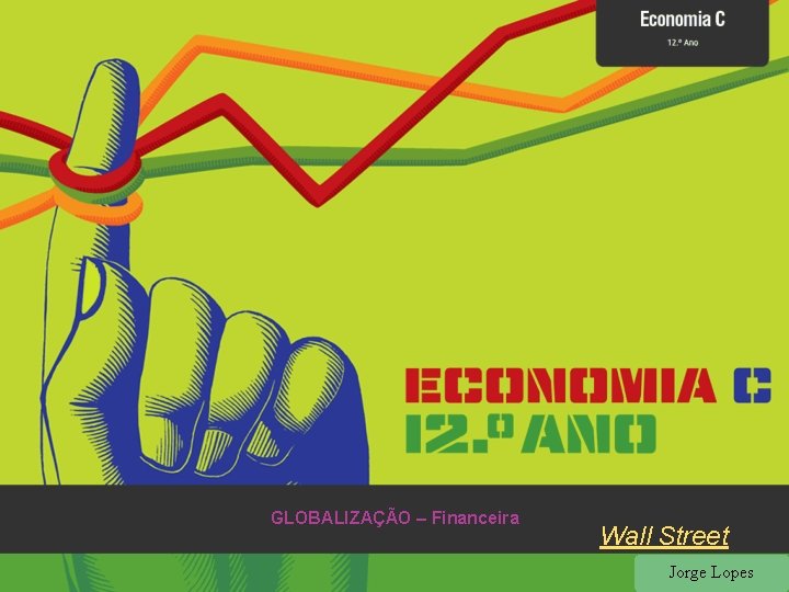 GLOBALIZAÇÃO – Financeira Wall Street Jorge Lopes 