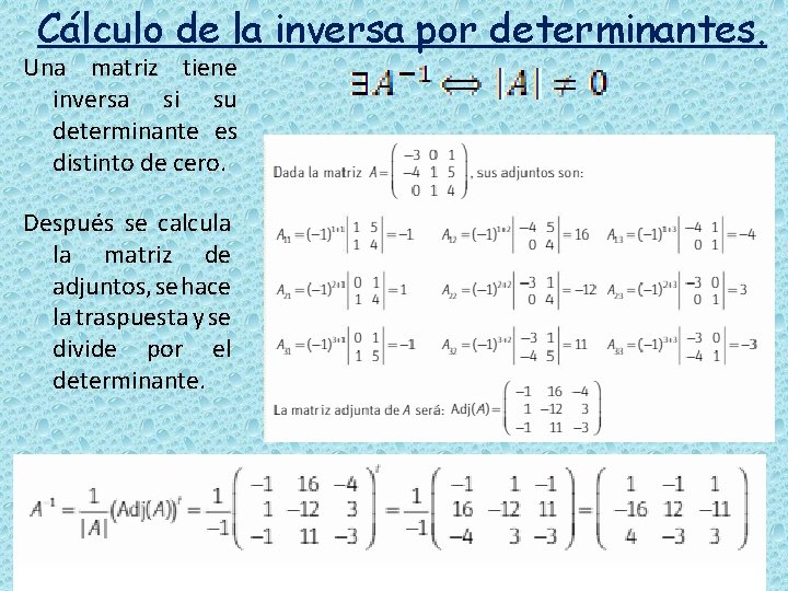 Cálculo de la inversa por determinantes. Una matriz tiene inversa si su determinante es