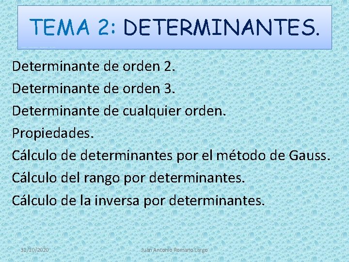 TEMA 2: DETERMINANTES. Determinante de orden 2. Determinante de orden 3. Determinante de cualquier