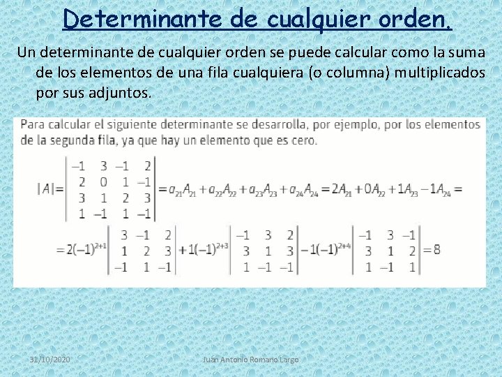 Determinante de cualquier orden. Un determinante de cualquier orden se puede calcular como la