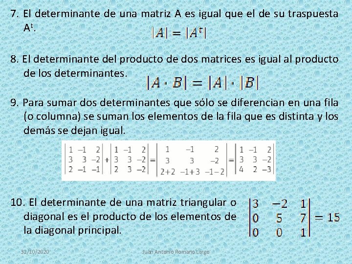 7. El determinante de una matriz A es igual que el de su traspuesta