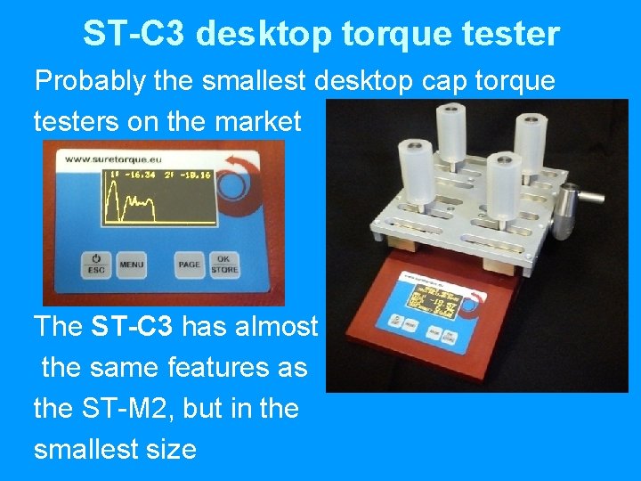 ST-C 3 desktop torque tester Probably the smallest desktop cap torque testers on the