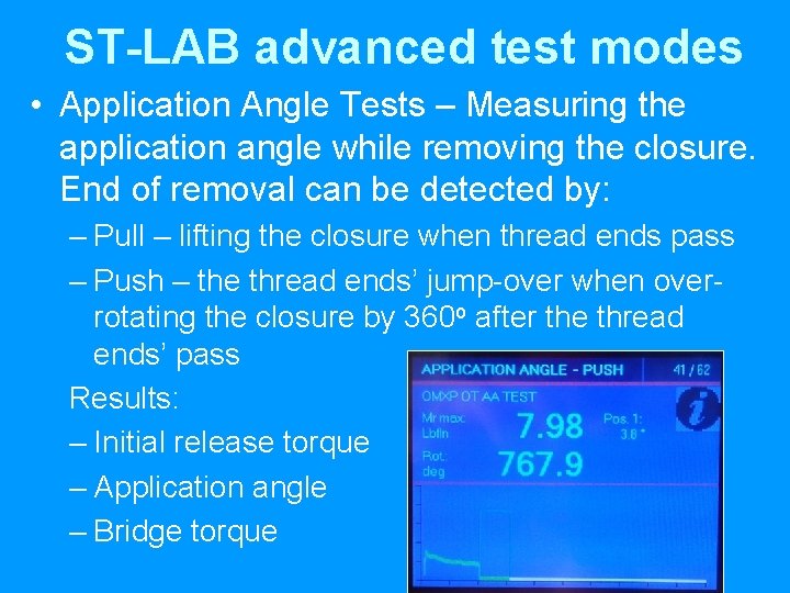 ST-LAB advanced test modes • Application Angle Tests – Measuring the application angle while