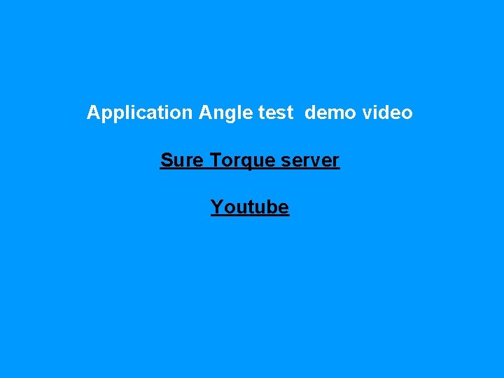 Application Angle test demo video Sure Torque server Youtube 