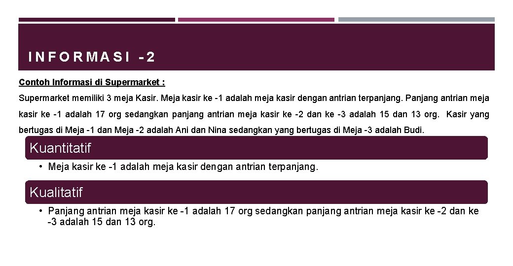 INFORMASI -2 Contoh Informasi di Supermarket : Supermarket memiliki 3 meja Kasir. Meja kasir