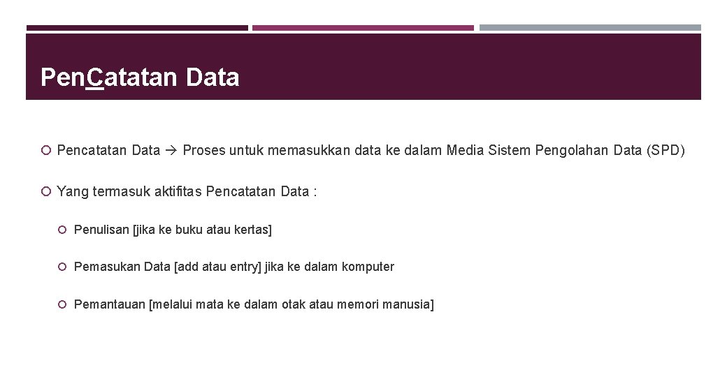 Pen. Catatan Data Pencatatan Data Proses untuk memasukkan data ke dalam Media Sistem Pengolahan